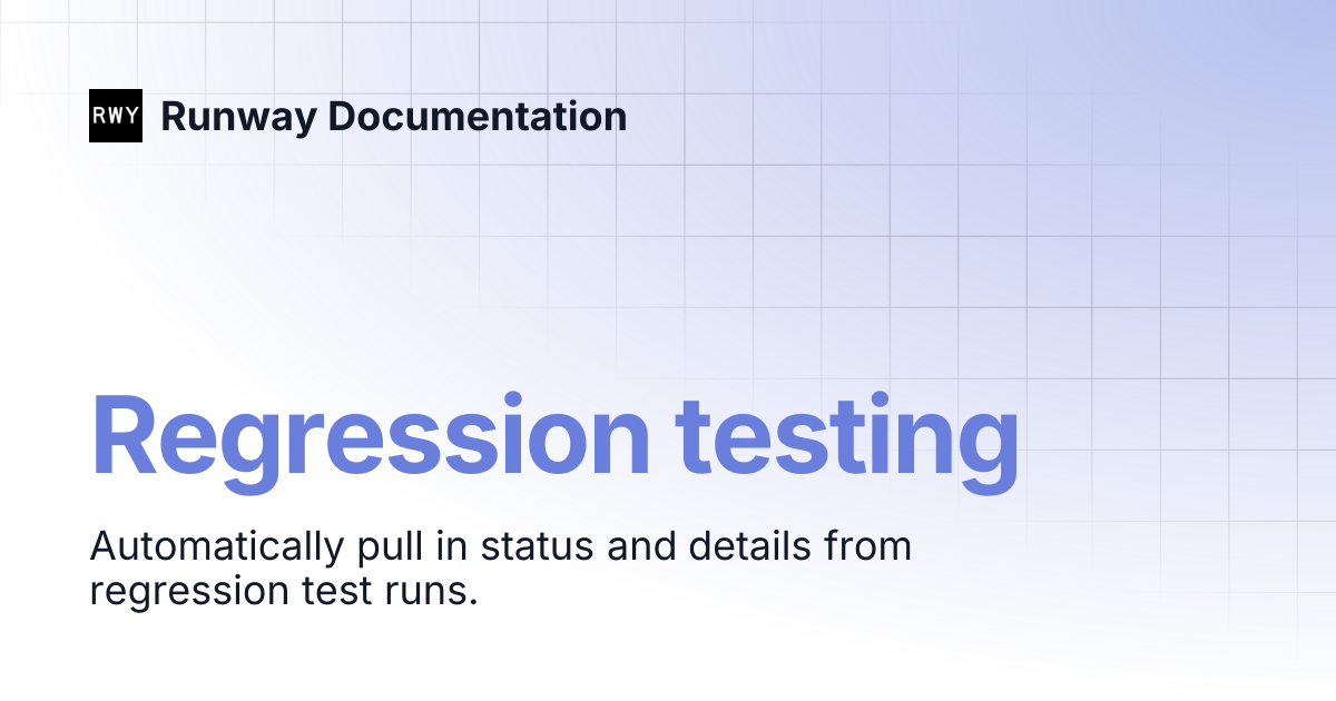 Regression testing | Runway Documentation