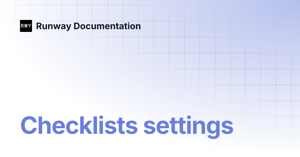Checklists settings | Runway Documentation